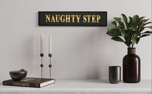 Load image into Gallery viewer, Gold Foil Naughty Step Wall Plaque 
